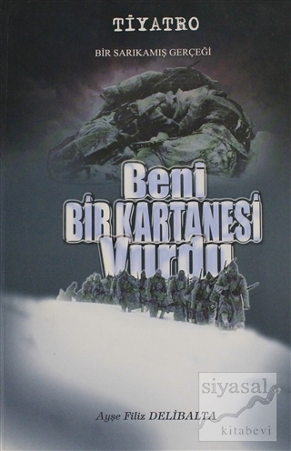 Beni Bir Kartanesi Vurdu - Bir Sarıkamış Gerçeği