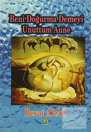 Beni Doğurma Demeyi Unuttum Anne (Ciltli)