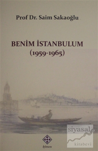 Benim İstanbulum (1959-1965) Saim Sakaoğlu