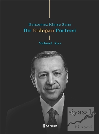 Benzemez Kimse Sana - Bir Erdoğan Portresi Mehmet Aycı