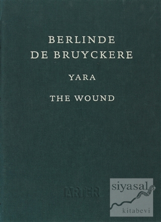 Berlinde De Bruyckere : Yara - The Wound (Ciltli) Kolektif