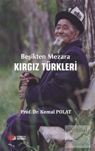 Beşikten Mezara Kırgız Türkleri Kemal Polat
