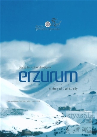 Beyaz Bir Şehrin Hikayesi Erzurum (Şömizli) (Ciltli) Erhan Mutlugün