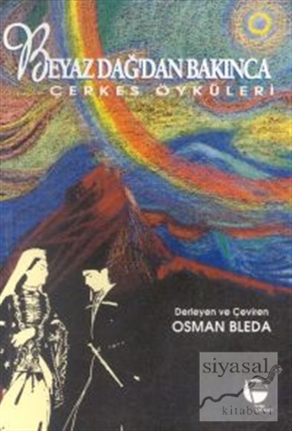 Beyaz Dağdan Bakınca Çerkes Öyküleri Osman Bleda