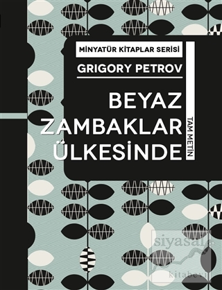 Beyaz Zambaklar Ülkesinde - Minyatür Kitaplar Serisi (Ciltli) Grigory 