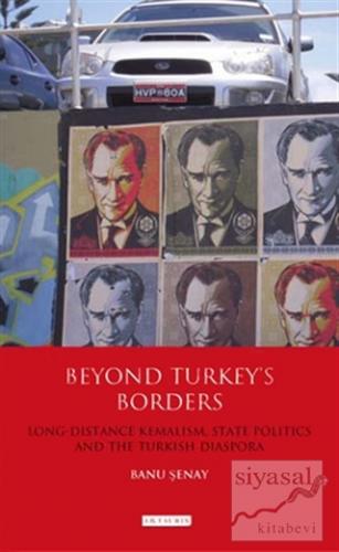 Beyond Turkey's Borders (Ciltli) Banu Şenay