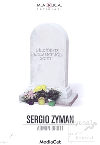 Bildiğimiz Reklamcılığın Sonu... Sergio Zyman