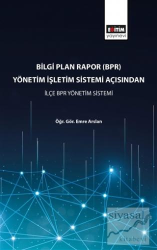 Bilgi Plan Rapor (BPR) Yönetim İşletim Sistemi Açısından İlçe BPR Yöne