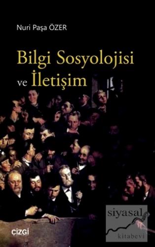 Bilgi Sosyolojisi ve İletişim Nuri Paşa Özer