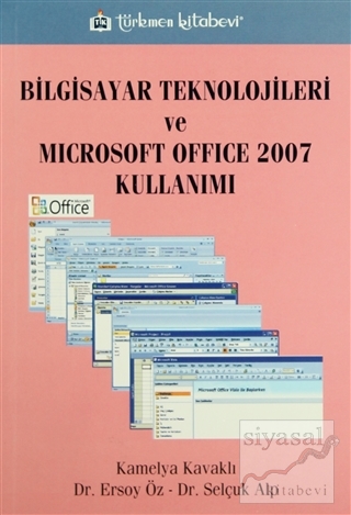 Bilgisayar Teknolojileri ve Microsoft Office 2007 Kullanımı Kamelya Ka