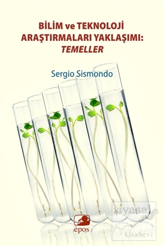 Bilim ve Teknoloji Araştırmaları Yaklaşımı: Temeller Sergio Sismondo
