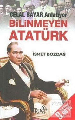 Bilinmeyen Atatürk İsmet Bozdağ