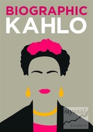 Biographic: Kahlo : Great Lives in Graphic Form (Ciltli) Sophie Collin
