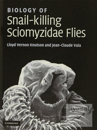 Biology of Snail-Killing Sciomyzidae Flies (Ciltli) Lloyd Vernon Knuts
