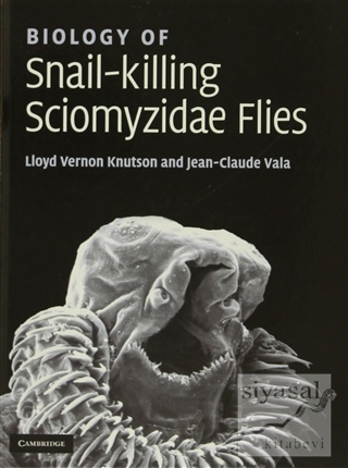 Biology of Snail-Killing Sciomyzidae Flies (Ciltli)