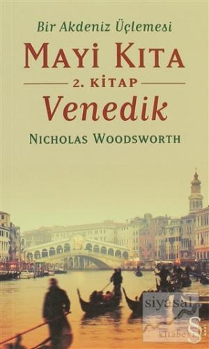 Bir Akdeniz Üçlemesi Mayi Kıta 2. Kitap Venedik Nicholas Woodsworth