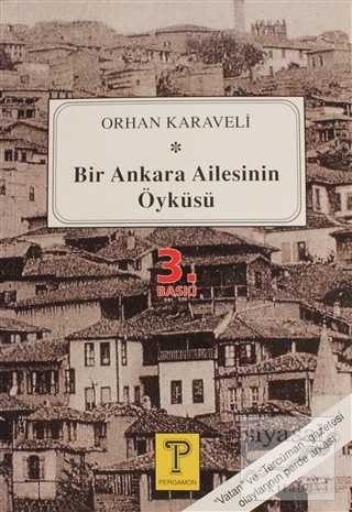 Bir Ankara Ailesinin Öyküsü Orhan Karaveli
