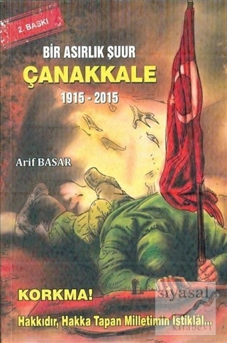 Bir Asırlık Şuur: Çanakkale 1915 - 2015 Arif Basar