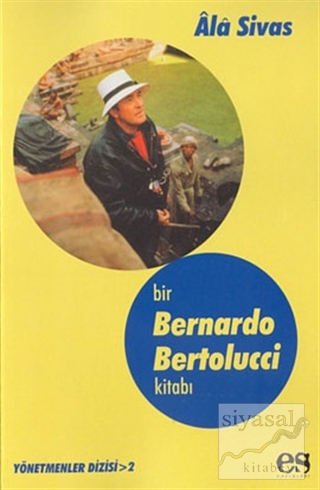 Bir Bernardo Bertolucci Kitabı Yönetmenler Dizisi 2 Ala Sivas