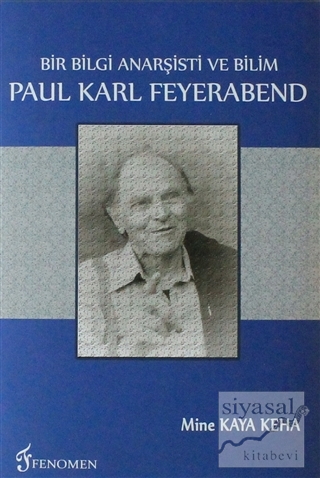 Bir Bilgi Anarşisti Ve Bilim - Paul Karl Feyerabend Mine Kaya Keha