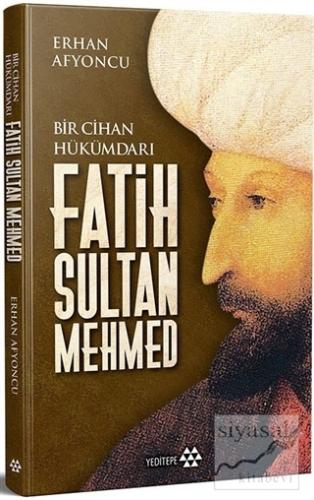 Bir Cihan Hükümdarı Fatih Sultan Mehmed (Ciltli) Erhan Afyoncu