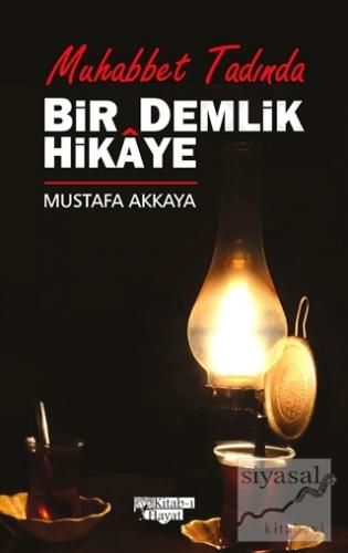 Bir Demlik Hikaye - Muhabbet Tadında Mustafa Akkaya