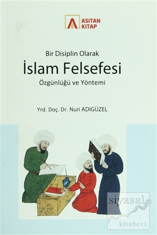Bir Disiplin Olarak İslam Felsefesi Özgünlüğü ve Yöntemi Nuri Adıgüzel