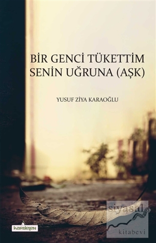 Bir Genci Tükettim Senin Uğruna (Aşk) Yusuf Ziya Karaoğlu