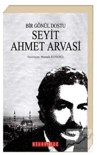Bir Gönül Dostu Seyit Ahmet Arvasi Mustafa Kuvancı