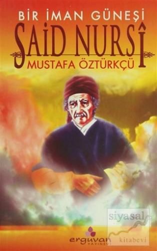 Bir İman Güneşi Said Nursi Mustafa Öztürkçü