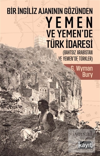 Bir İngiliz Ajanının Gözünden Yemen ve Yemen'de Türk İdaresi G. Wyman 
