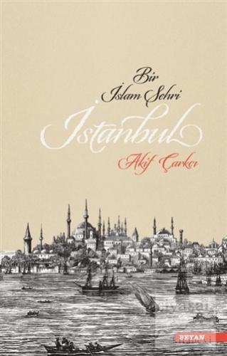 Bir İslam Şehri: İstanbul Akif Çarkçı