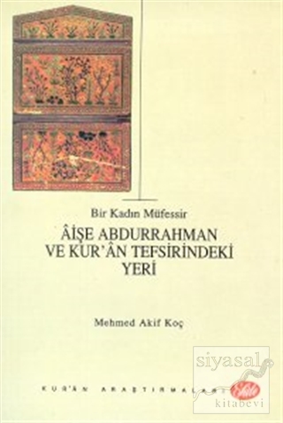 Bir Kadın Müfessir Aişe Abdurrahman ve Kur'an Tefsirindeki Yeri Mehmed