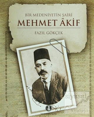Bir Medeniyetin Şairi: Mehmet Akif Fazıl Gökçek