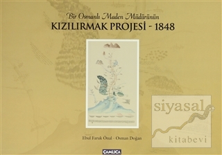 Bir Osmanlı Maden Müdürünün Kızılırmak Projesi - 1848 Osman Doğan