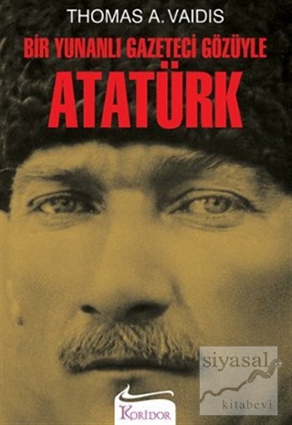 Bir Yunanlı Gazeteci Gözüyle Atatürk Thomas Ath. Vaidis