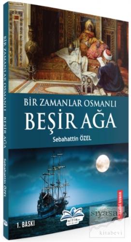 Bir Zamanlar Osmanlı-Beşir Ağa Sebahattin Özel