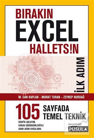 Bırakın Excel Halletsin İlk Adım: 105 Temel Teknik M. Can Kaplan