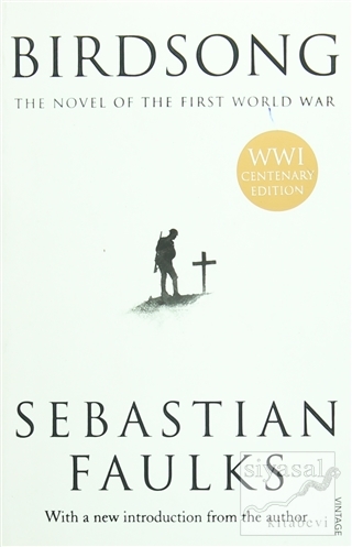 Birdsong: The Novel of the First World War Sebastian Faulks