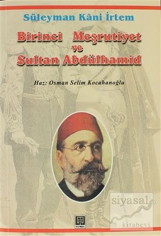 Birinci Meşrutiyet ve Sultan Abdülhamid Süleyman Kani İrtem