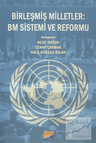 Birleşmiş Milletler BM Sistemi ve Reformu %50 indirimli Nejat Doğan