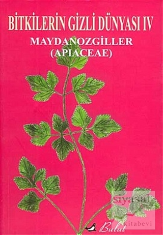Bitkilerin Gizli Dünyası: 4 Maydonozgiller (Apiaceae) H. Kemal Çağın