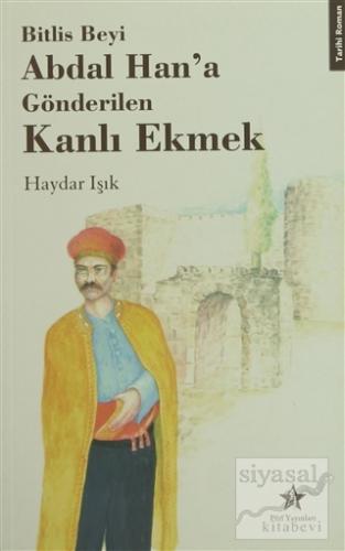 Bitlis Beyi Abdal Han'a Gönderilen Kanlı Ekmek