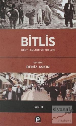 Bitlis / Kent, Kültür ve Toplum (Ciltli) Deniz Aşkın
