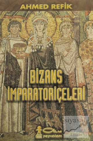 Bizans İmparatoriçeleri Ahmed Refik