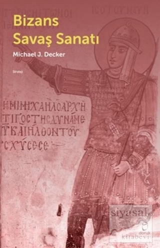 Bizans Savaş Sanatı Michael J. Decker