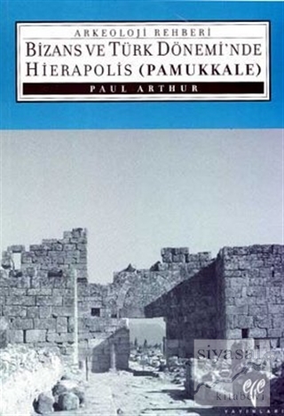 Bizans ve Türk Dönemi'nde Hierapolis Pamukkale Paul Arthur