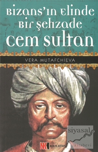 Bizans'ın Elinde Bir Şehzade Cem Sultan Vera Mutafchieva