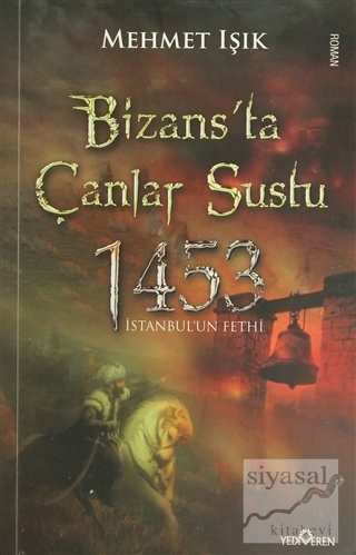 Bizans'ta Çanlar Sustu Mehmet Işık