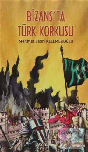 Bizans'ta Türk Korkusu Mehmet Sabri Kelemeroğlu